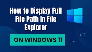 How To Display Full File Path In File Explorer