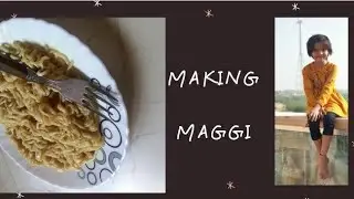MAKING MAGGIE 🍝🍜