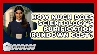 How Much Does Scientology's Purification Rundown Cost? - Scientology Answered