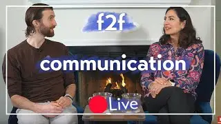 Why Face to Face Communication Matters (Live 🔴)