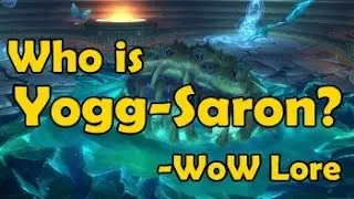 Who is Yogg Saron? - WoW Lore