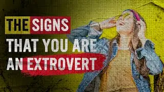 The Signs That You Are an Extrovert | Personality Traits | Extrovert | Mental Health Documentary