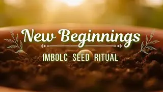 Imbolc Seed Ritual | Guided Meditation for New Beginnings & Manifestation