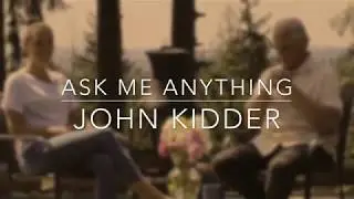 John Kidder - Ask Me Anything - Episode 4
