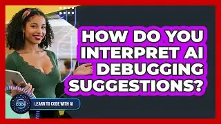 How Do You Interpret AI Debugging Suggestions?