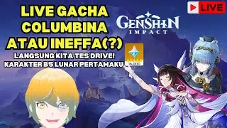 Gacha Banner Columbina & Ineffa! Akhirnya Punya 5★ Lunar?! | Genshin Impact | VTuber ID