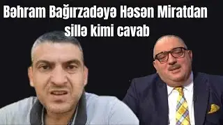 Bəhram Bağırzadə Həsən Miratdan cavabını aldı