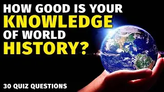 A Brief History Quiz - 30 Questions You Should Be Able To Answer!  (History Trivia Quiz)