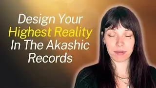 Design Your Highest Reality In The Akashic Records | 2026 Meditation
