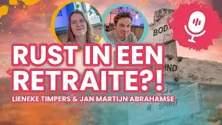 #15 - Rust in een retraite?! met Lieneke Timpers en Jan Martijn Abrahamse