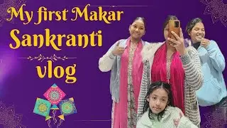 My fist Makar Sankranti Vlog 🙏 | ft. Pratiksha, Vanshika 
