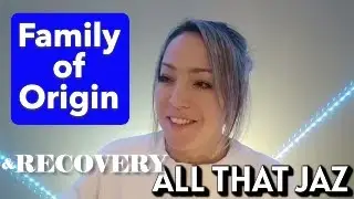 Family Of Origin...& Recovery #familyoforigin #codependency #recoverymom @AllThatJaz-n9c