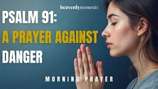 Powerful Morning Prayer from Psalm 91 for Protection and Strength