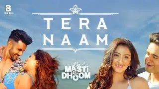 Tera Naam (Official Music Video) | Kya Masti Kya Dhoom | Eshaanya | Muskan | Abhishek Bajaj | Anant