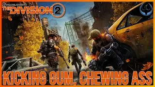 The Division 2 - Kicking Gum and Chewing Ass