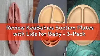 Review KeaBabies Suction Plates with Lids for Baby - 3-Pack 100% Silicone Toddler Plates with Suctio