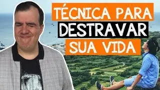 Essa Técnica é infalível para destravar a sua Vida em 3 dias