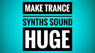 Make Synth's sound HUGE! | Trance Tutorial