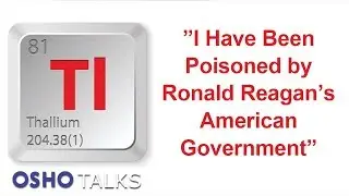 OSHO: I Have Been Poisoned by Ronald Reagan&rsquo;s American Government