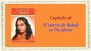 AUTOBIOGRAF&Iacute;A DE UN YOGUI CAP 36 EL INTERES DE BABAJI EN OCCIDENTE