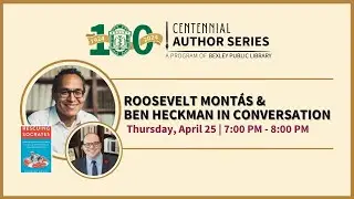 Bexley Centennial Author Series: Roosevelt Mont&aacute;s In Conversation with Ben Heckman