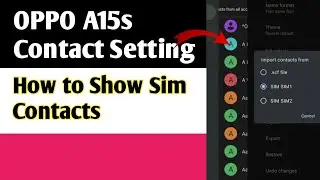 OPPO A15s Contact Setting | How to Import/ Export and Show Sim Contacts in OPPO A15s | 2021