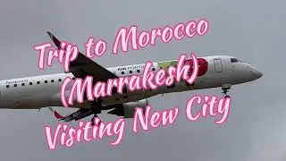 Trip to Morocco Marrakesh ( visiting New City)