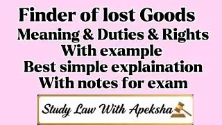 Finder of Lost Goods &ndash; Meaning, Duties & Rights | with notes Law of Contract |Study Law With Apeksha