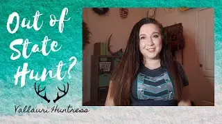 Out of State Hunting - Lists and Tips for new female hunters