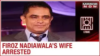NCB arrests Producer Firoz Nadiawala's wife for possession of drugs