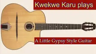 Kwekwe Karu plays a little Gypsy Style Guitar