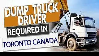 DUMP TRUCK  DRIVER REQUIRED IN CANADA| Driver Jobs in Toronto Canada #Torontojobs #jobsinToronto