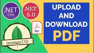 ASP.NET Core PDF Upload and Download from MongoDB || NoSQL || .NET 5.0