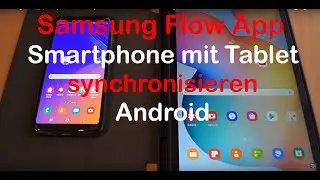 Samsung Flow App | Smartphone mit Tablet synchronisieren | Installation / Einrichtung | Android