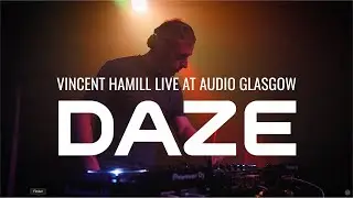 DAZE - Vincent Hamill Live at Audio Glasgow - 22 February 2025 - Progressive House