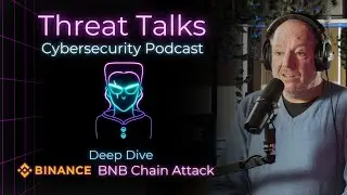 Binance BNB Chain Attack - Threat Talks Cybersecurity Podcast