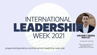 The Importance of Networking in Leadership - Prague Training Academy - Mehmet Serek Midyat