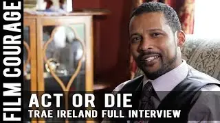 I'd Rather Die Pursuing Acting Than Do Anything Else - Full Interview with Trae Ireland