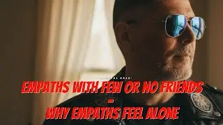 If You're an Empath With No Close Friends, Here's Why