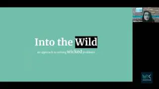 Into the Wild - Solving Wicked Problems by Summer Hassan - Industrial Designer at IDEATE