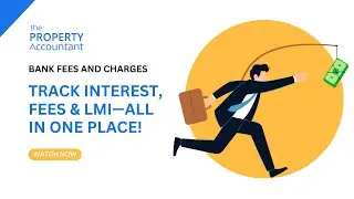 Track Loan Interest, LMI & Bank Fees - Automatically with The Property Accountant!