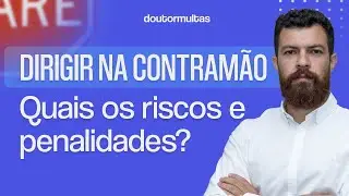 Qual a penalidade por dirigir na contram&atilde;o? Veja o que diz o artigo 186 do CTB