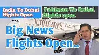 Pakistan To Dubai  / India To Dubai UAE Flights update / 5 August flights opening date / UAE Flights
