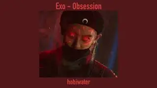 Exo - Obsession (slowed)