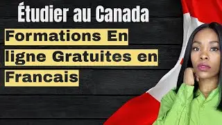 &Eacute;tudier au Canada 🇨🇦 : Formations En ligne Gratuites en Fran&ccedil;ais