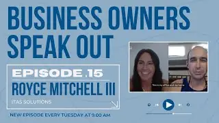 Business Owners Speak Out EP15: Royce Mitchell, ITAS Solutions