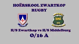 HOËRSKOOL ZWARTKOP - RUGBY O/16 A vs H:/S MIDDELBURG