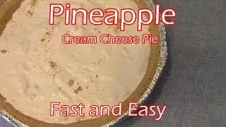 Pineapple Cream Cheese Pie  --  Fast and Easy