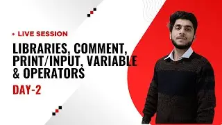 Day 2: Libraries, Comment, Print & Input Function, Variable & Operators in Python | Live Session