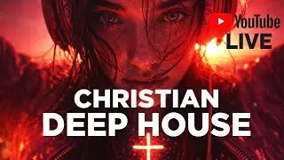 Christian Deep House Mix | Faith & Light | Inner Lumen House